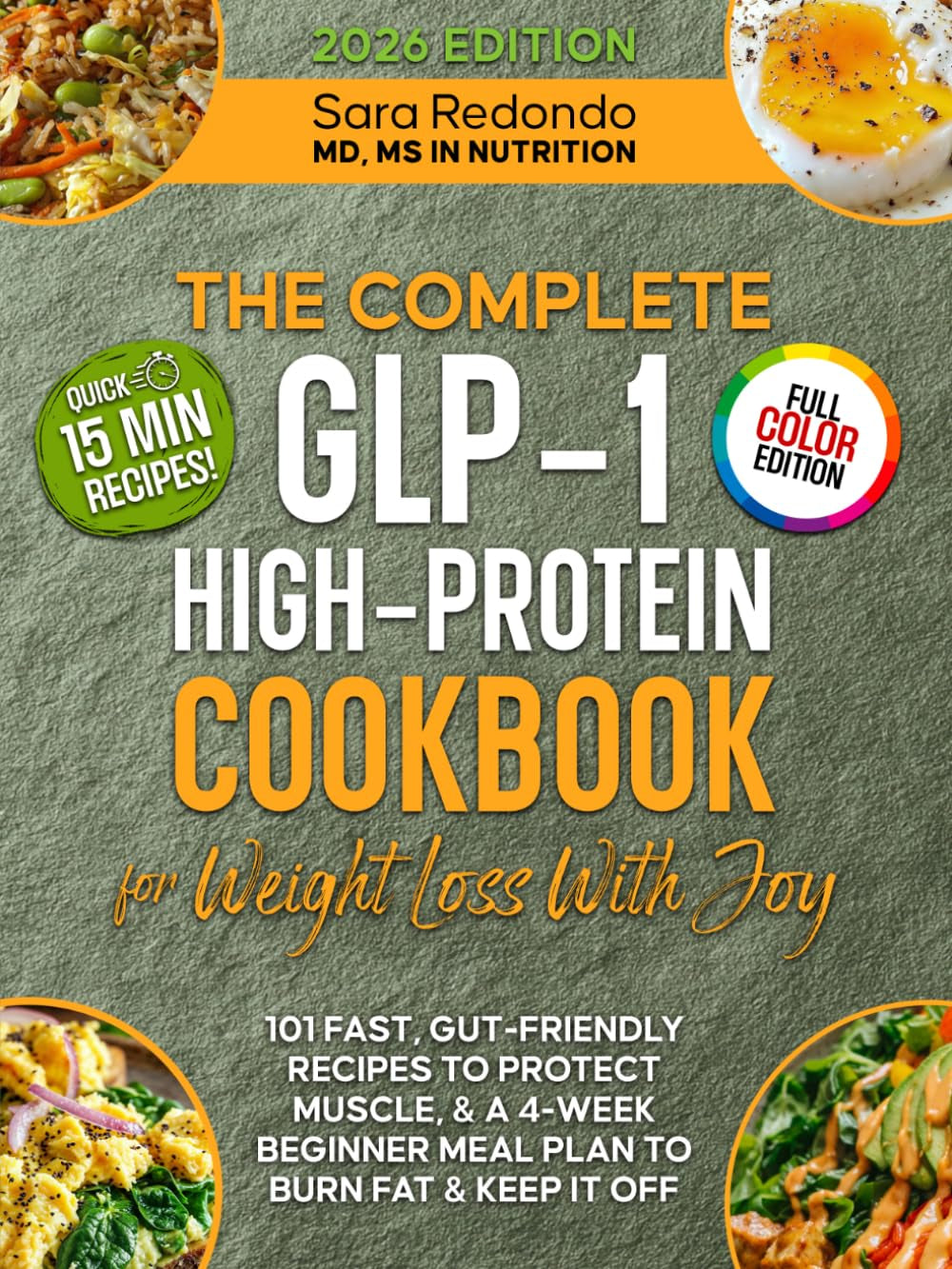 The Complete GLP-1 Cookbook for Effective Weight Loss with Joy in Every Meal: 101 Fast High-Protein & Gut-Friendly Recipes to Protect Muscle, & a 4-Week Beginner Meal Plan to Burn Fat & Keep It Off