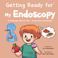 Getting Ready for My Endoscopy: An Endoscopy Book for Kids