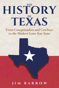The History of Texas: From Conquistadors and Cowboys to the Modern Lone Star State (Easy History)
