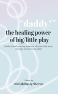 Daddy! The Healing Power of Big/little Play: An Anthology