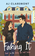 Faking It: A Sweet-and-Spicy Fake-Dating Novella (Across The Hall)