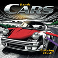Iconic Cars: Adult coloring book with famous classic high-performance sports cars in exotic and exciting scenes perfect for calm and mindful stress relief