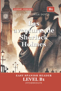 Las aventuras de Sherlock Holmes para Estudiantes de Español — Nivel B1 Intermedio: The Adventures of Sherlock Holmes in Easy Spanish — B1 Graded ... for Intermediate Learners (Spanish Edition)