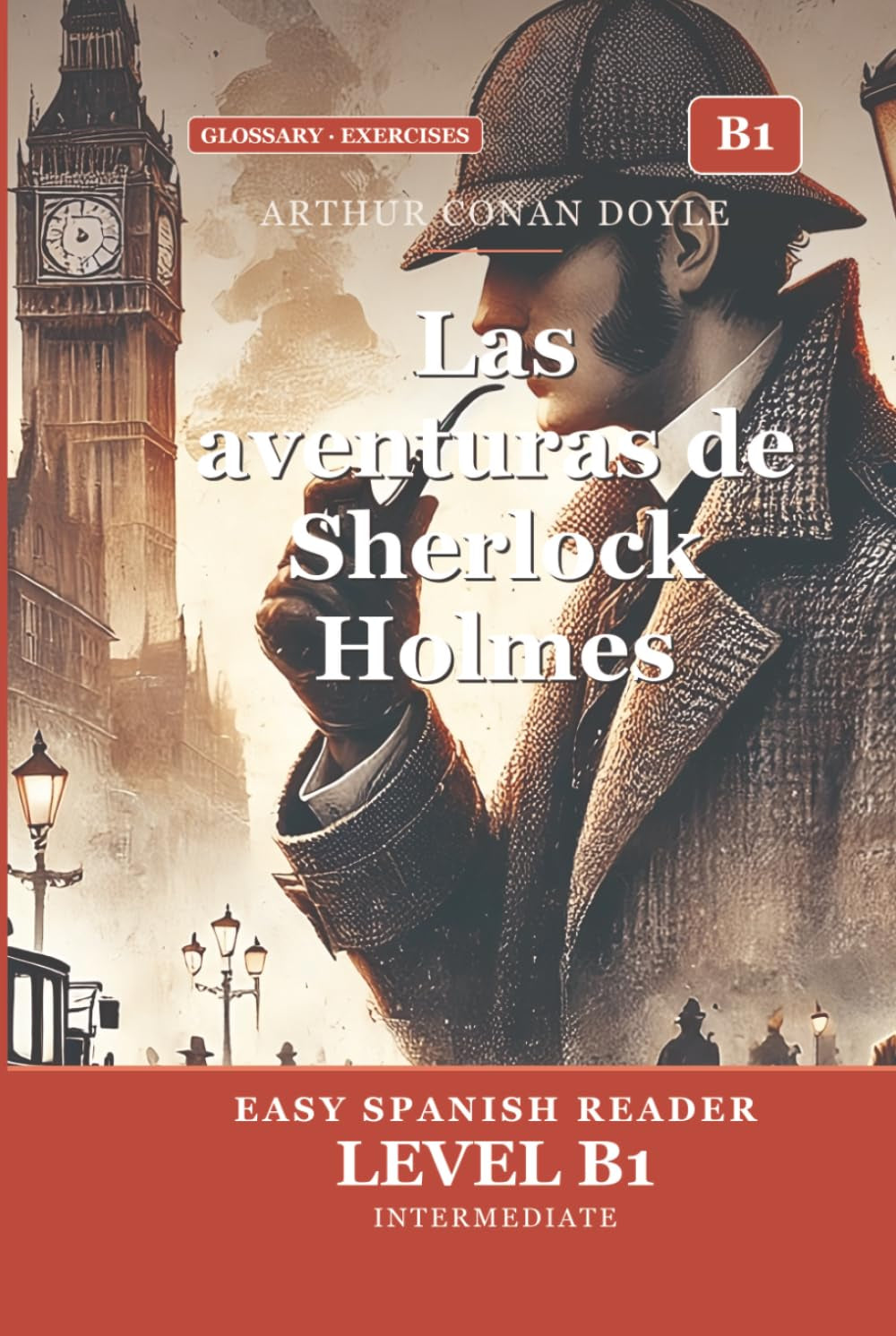 Las aventuras de Sherlock Holmes para Estudiantes de Español — Nivel B1 Intermedio: The Adventures of Sherlock Holmes in Easy Spanish — B1 Graded ... for Intermediate Learners (Spanish Edition)