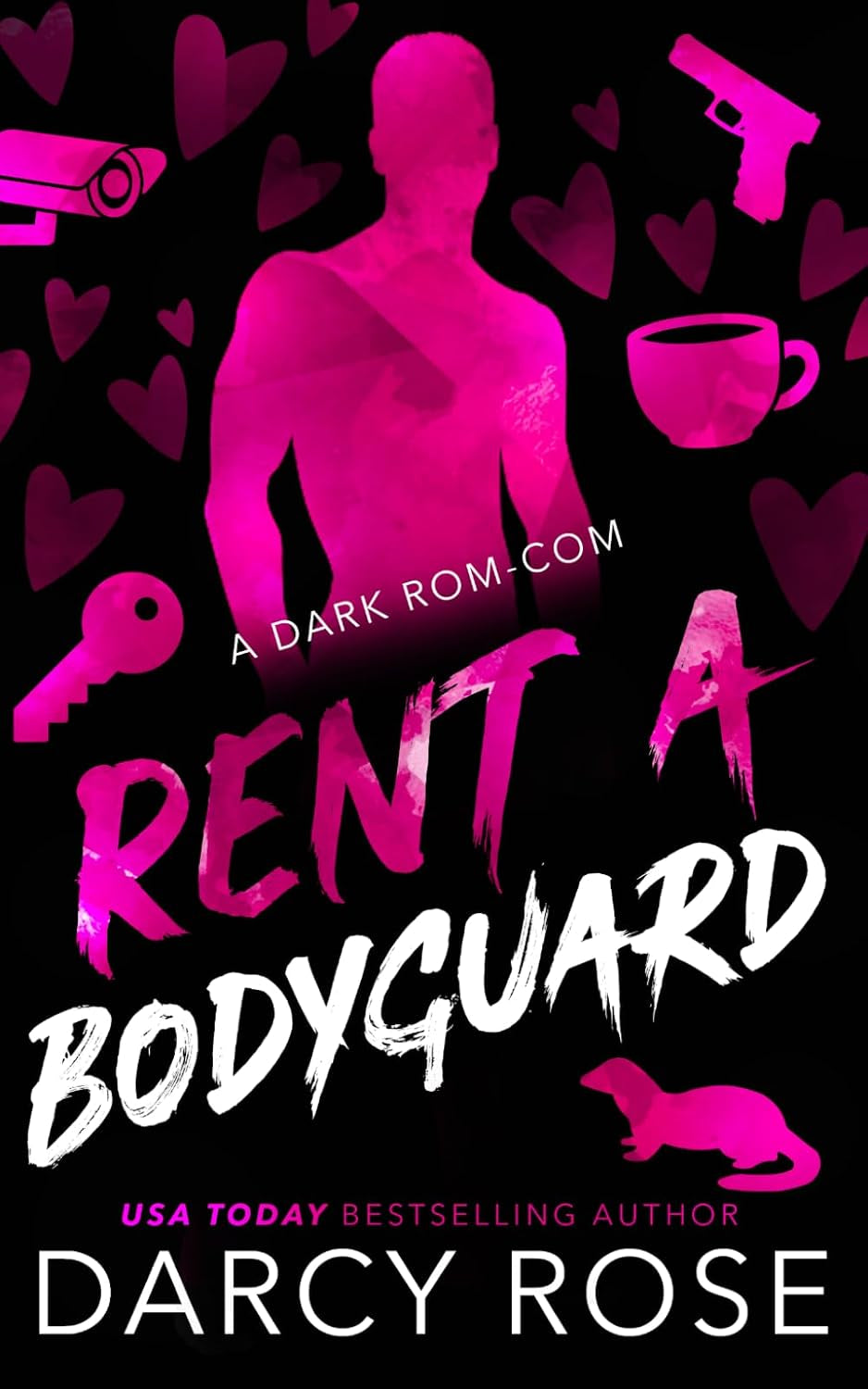 Rent A Bodyguard: A Dark Rom-Com (Renting Love)