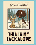 This is My Jackalope (Artemis Munster)