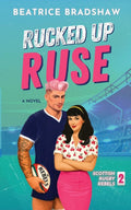Rucked Up Ruse: A Fake Dating Rugby Romance (Scottish Rugby Rebels)