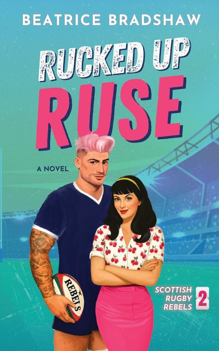 Rucked Up Ruse: A Fake Dating Rugby Romance (Scottish Rugby Rebels)