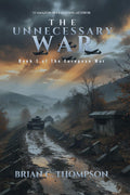 The Unnecessary War: Book 1 of the European War