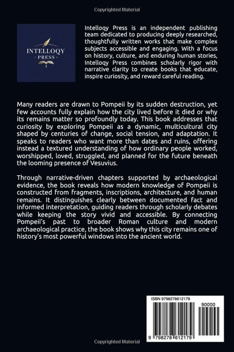 History Of Pompeii: A City Frozen in Time : From Founding to Rediscovery (The Human Story of Discovery and Civilization Series)