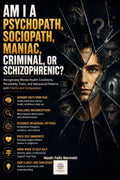 Am I a Psychopath, Sociopath, Maniac, Criminal, or Schizophrenic?: Recognizing Mental Health Conditions, Personality Traits, and Behavioral Patterns ... Your Traits, and Empower Your Life)