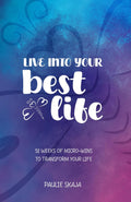 Live Into Your Best Life: 52 Weeks of Micro-Wins to Transform Your Life
