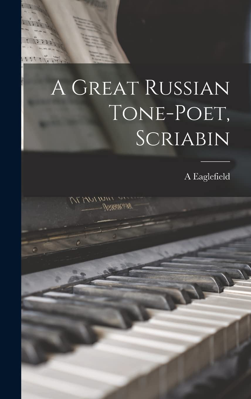 A Great Russian Tone-poet, Scriabin