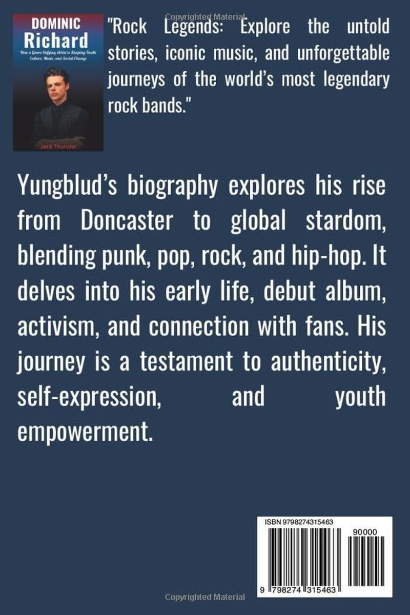 Biography of Dominic Richard (Yungblud) The Rise of a Rabel Rock star: How a Genre-Defying Artist is Shaping Youth Culture, Music, and Social Change ... of the world’s most legendary rock bands.)