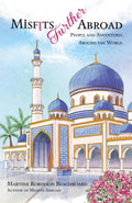 Misfits Further Abroad: People and Adventures Around the World (Misfits Abroad & Misfits Further Abroad)