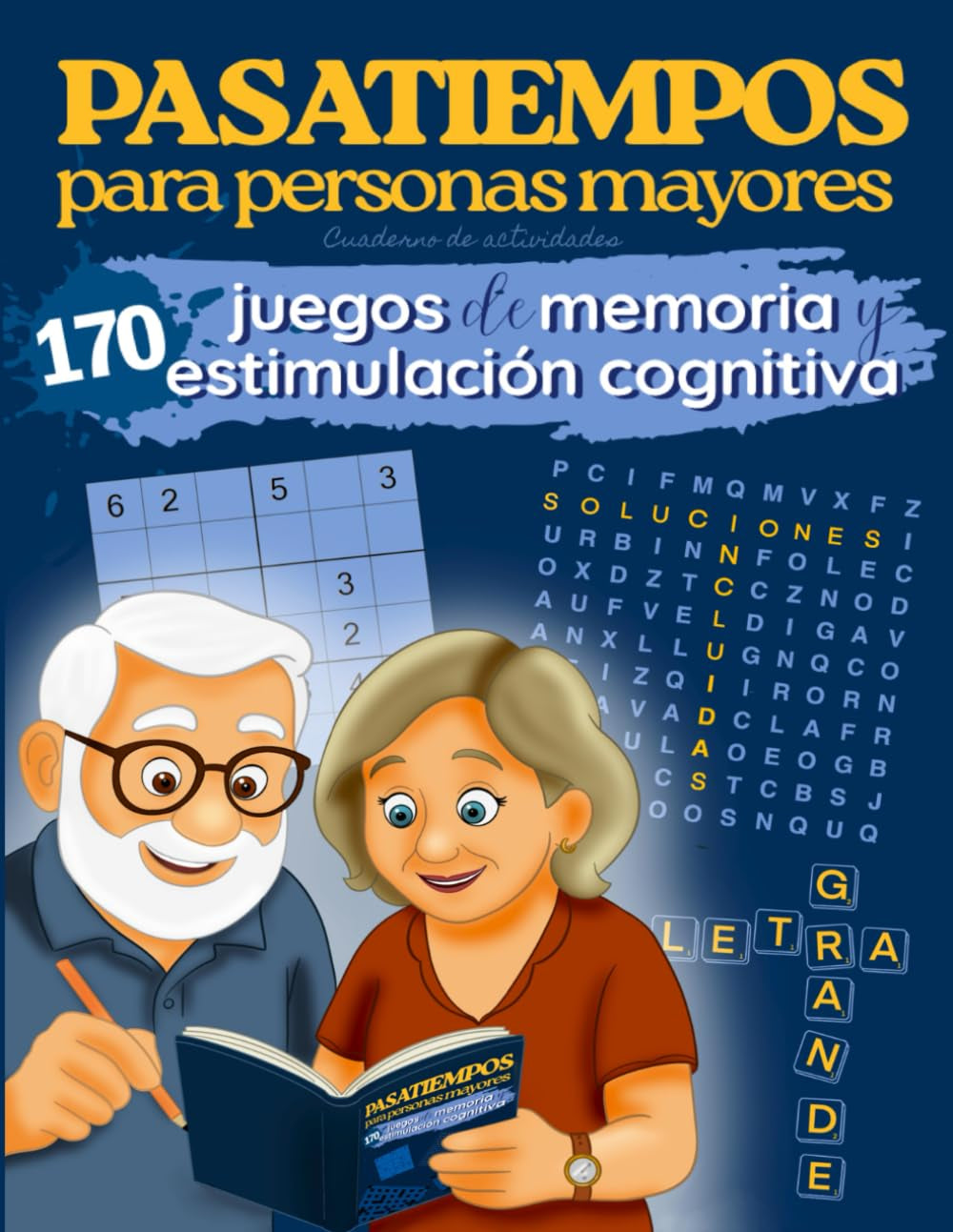 Pasatiempos para personas mayores: Cuaderno de actividades | Libro estimulación cognitiva | +170 juegos de memoria, sopa de letras, sudoku, ... y ejercicios de memoria) (Spanish Edition)