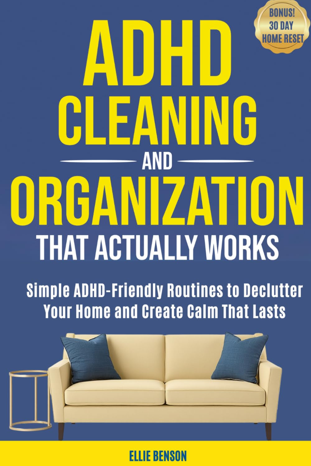 ADHD Cleaning and Organization that Actually Works: Simple ADHD-Friendly Routines to Declutter Your Home and Create Calm That Lasts (ADHD Life Skills)