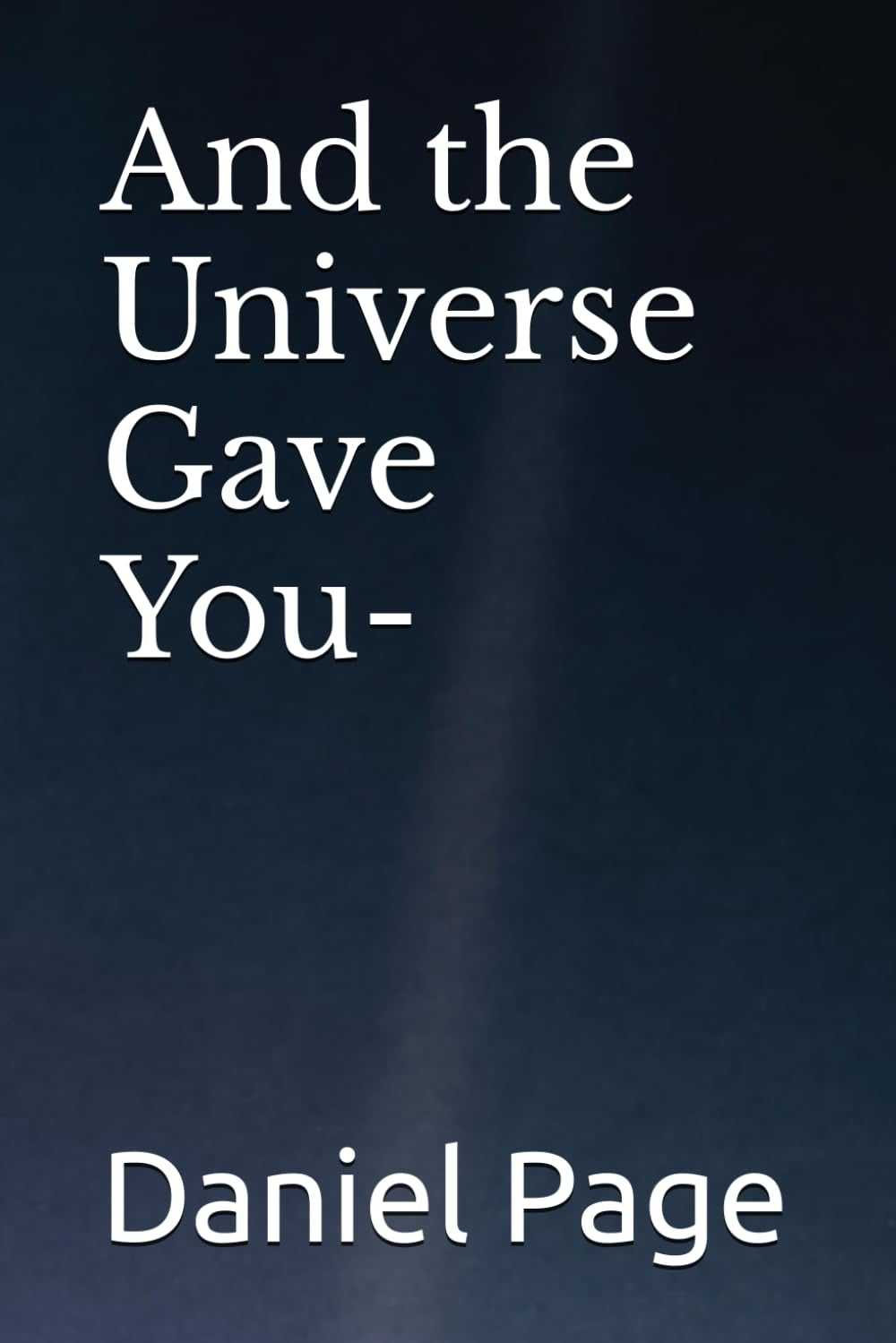 And the Universe Gave You-