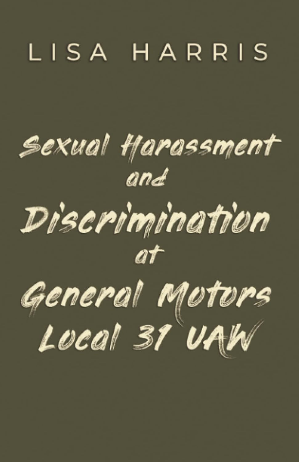 Sexual Harassment and Discrimination at General Motors Local 31 UAW