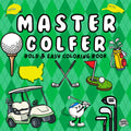Master Golfer: Bold and Easy Coloring Book 50 Fun Golf Coloring Pages for Kids, Teens & Adults | Cute Golf Cart, Caddy, Snacks, Clubs & More
