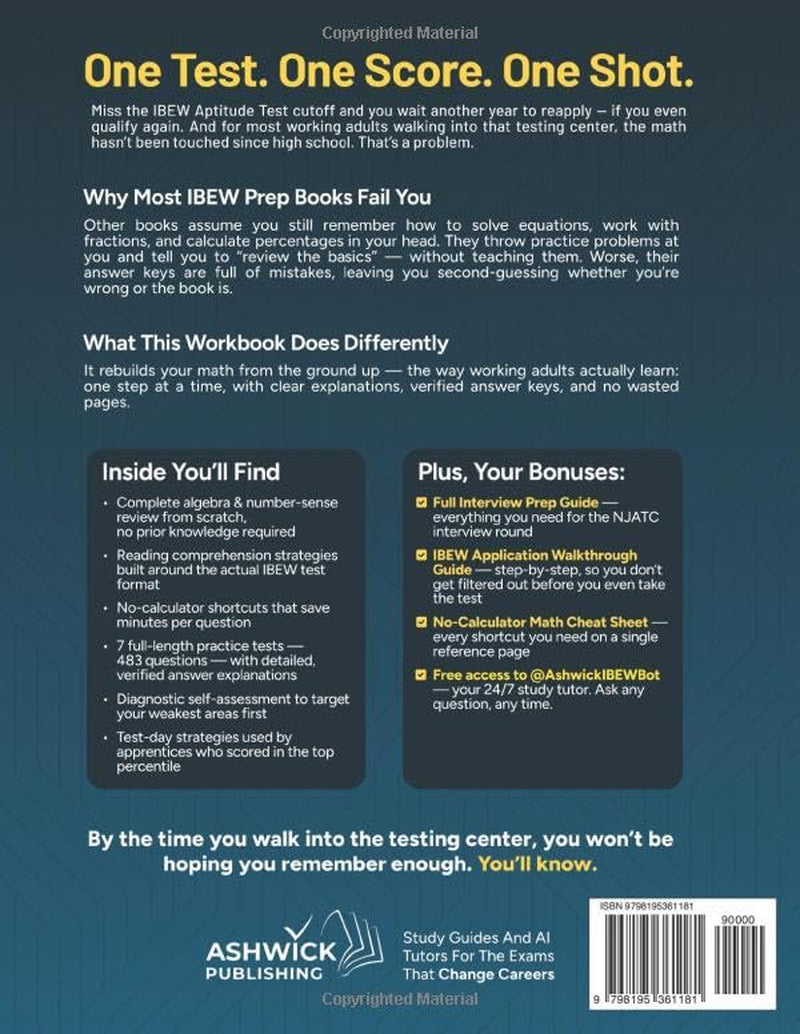 IBEW Aptitude Test Prep Workbook 2026-2027: The Step-by-Step System for Working Adults — Rebuild Your Math from Scratch, Master No-Calculator Test, ... Test Day Ready. (Ashwick Exam Prep Series™)