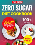 Zero Sugar Diet Cookbook: 100+ Quick, Easy and Delicious Low-Carb Recipes to Help Manage Cravings without Stress and Support Healthy Weight Loss. With ... (Quick & Easy, Healthy Diet Recipes Books)