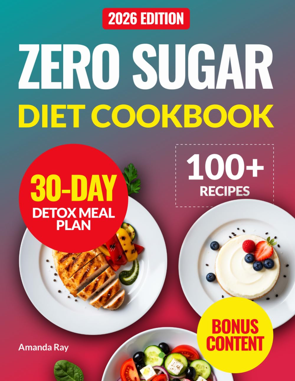 Zero Sugar Diet Cookbook: 100+ Quick, Easy and Delicious Low-Carb Recipes to Help Manage Cravings without Stress and Support Healthy Weight Loss. With ... (Quick & Easy, Healthy Diet Recipes Books)