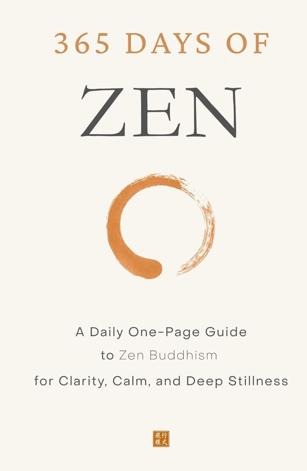 365 Days of Zen: A Daily One-Page Guide to Zen Buddhism for Clarity, Calm, and Deep Stillness (The Everyday 365 Books)