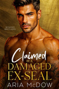 Claimed By A Damaged Ex-SEAL: A Fake Engagement, Single Mom, Southern Romance (Bonded Brothers Series)