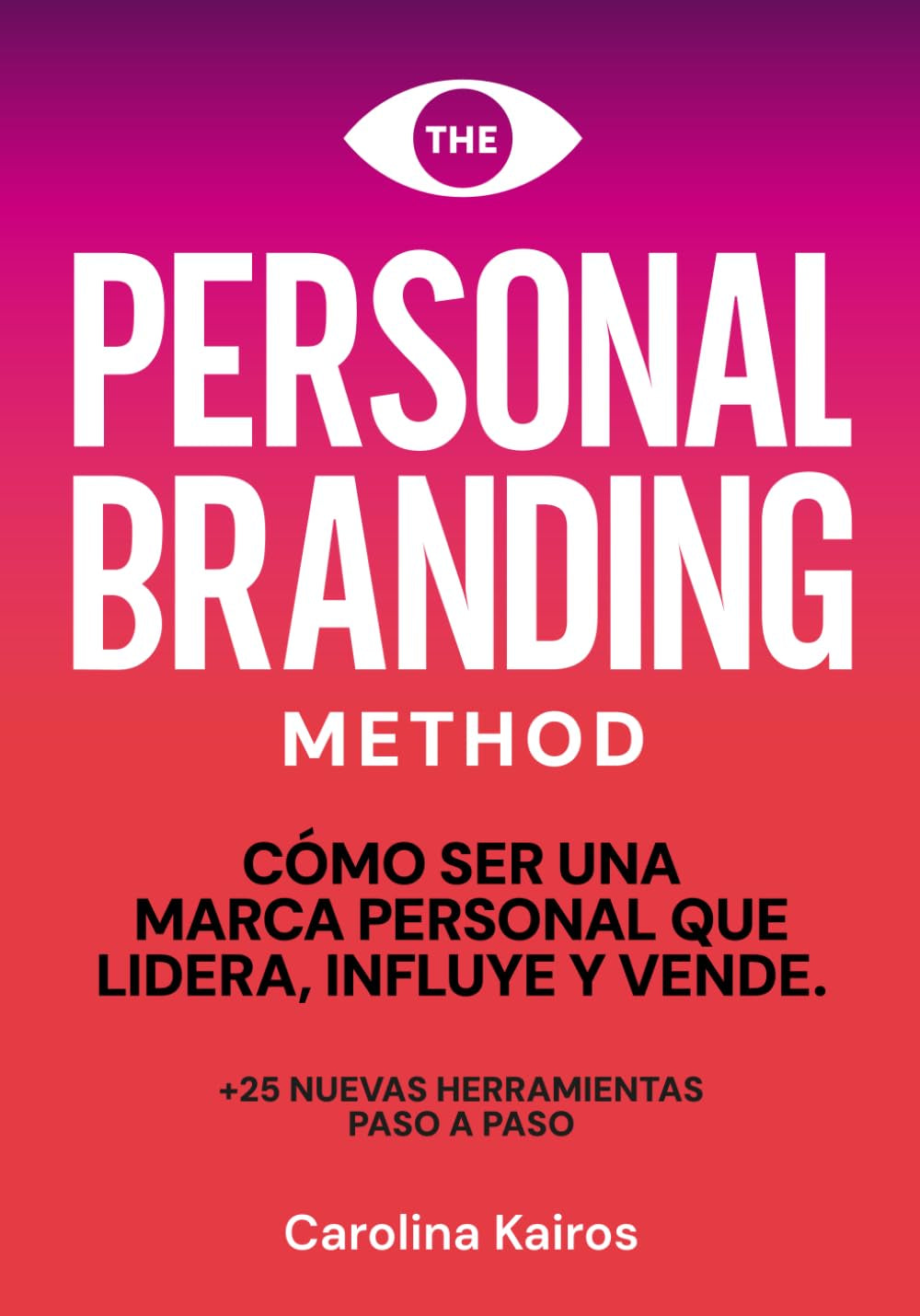 PERSONAL BRANDING METHOD: Cómo ser una marca personal que lidera, influye y vende +25 herramientas de personal branding paso a paso (Spanish Edition)
