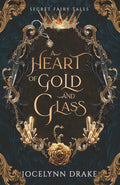 A Heart of Gold and Glass (Secret Fairy Tales)