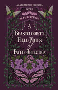 A Beastologist's Field Notes of Fated Affection (Academics of Eldoria)