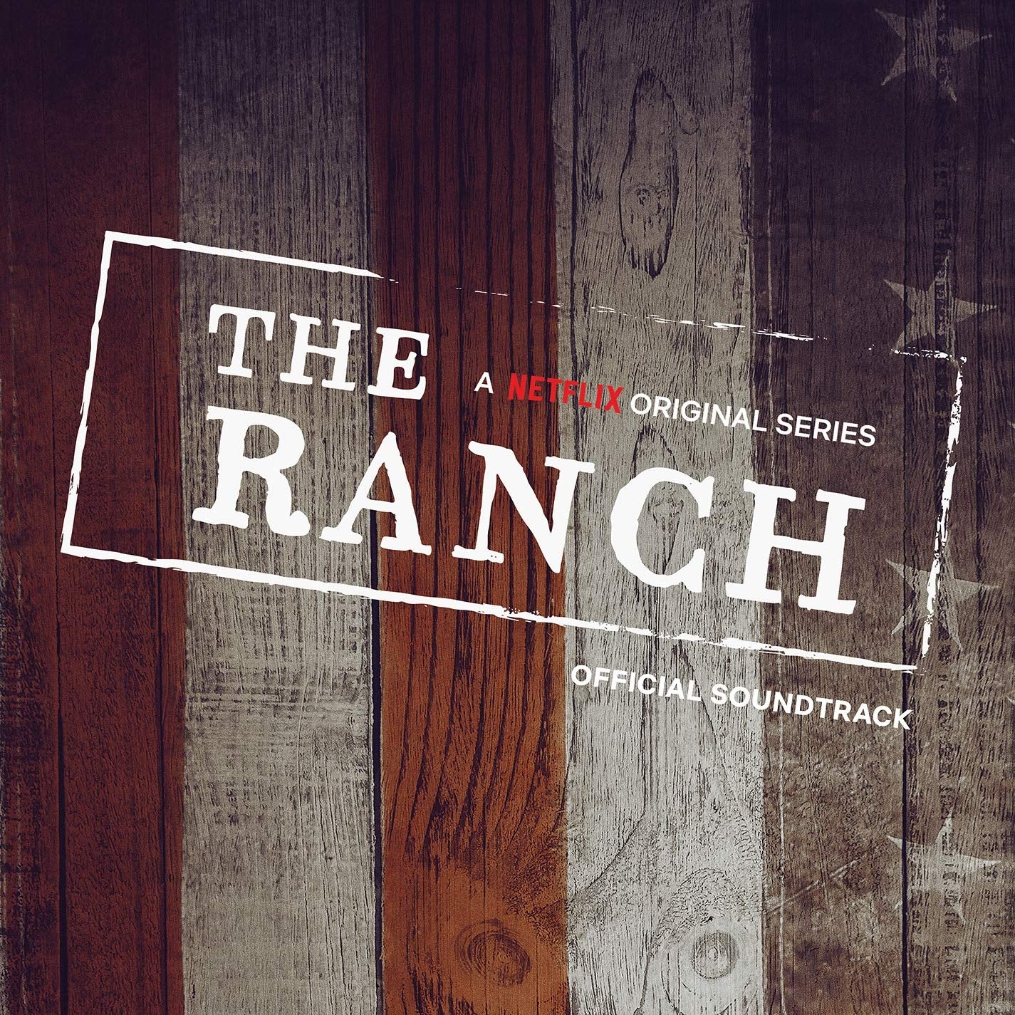 The Ranch A Netflix Original Series Official Soundtrack Original S