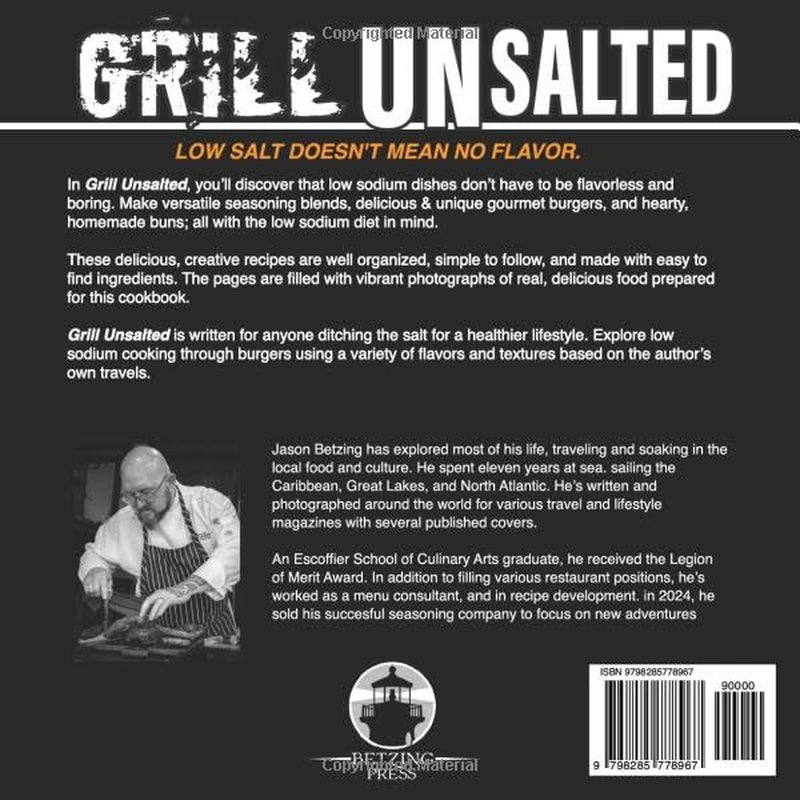 GRILL UNSALTED: LOW-SALT RECIPES SEASONING BLENDS GOURMET BURGERS HOMEMADE BUNS