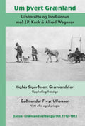 Um þvert Grænland: Lífsbarátta og landkönnun með J.P. Koch & Alfred Wegener (Icelandic Edition)