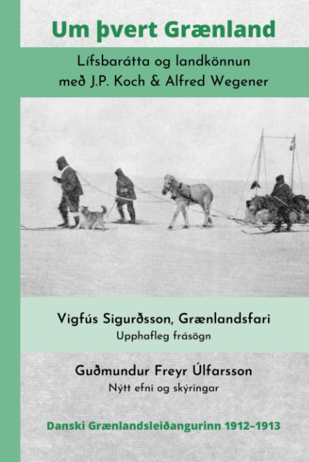 Um þvert Grænland: Lífsbarátta og landkönnun með J.P. Koch & Alfred Wegener (Icelandic Edition)