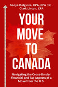 Your Move to Canada: Navigating the Cross-Border Financial and Tax Aspects of a Move from the U.S.