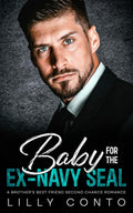 Baby For the Ex-Navy Seal: A Brother’s Best Friend Second Chance Romance