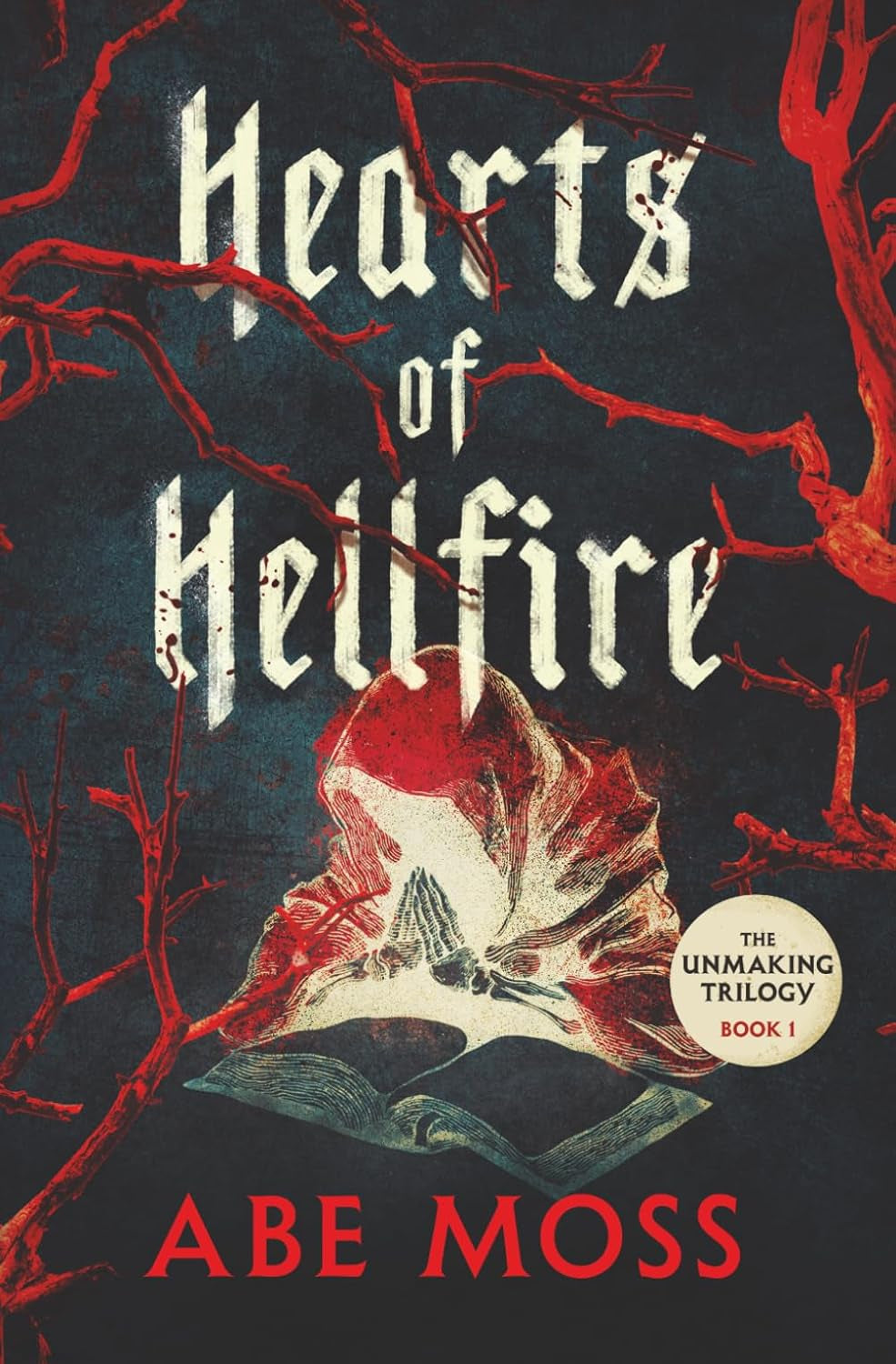 Hearts of Hellfire: The Unmaking Trilogy Book 1