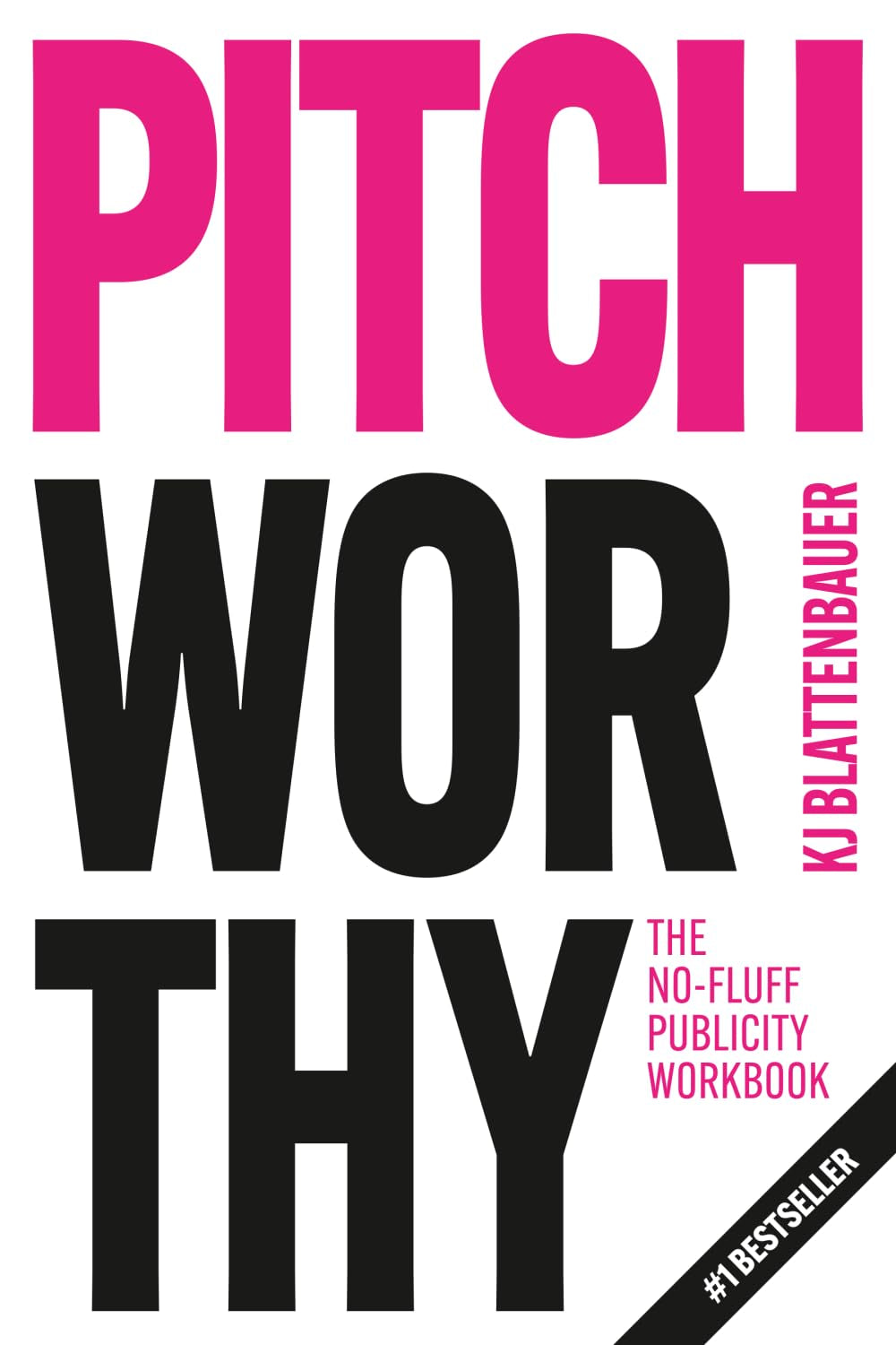 Pitchworthy: The No-Fluff Publicity Workbook