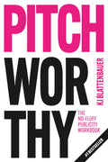 Pitchworthy: The No-Fluff Publicity Workbook