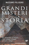Grandi misteri della storia: Da Atlantide al Titanic, i più celebri enigmi di tutti i tempi (I libri di Massimo Polidoro) (Italian Edition)