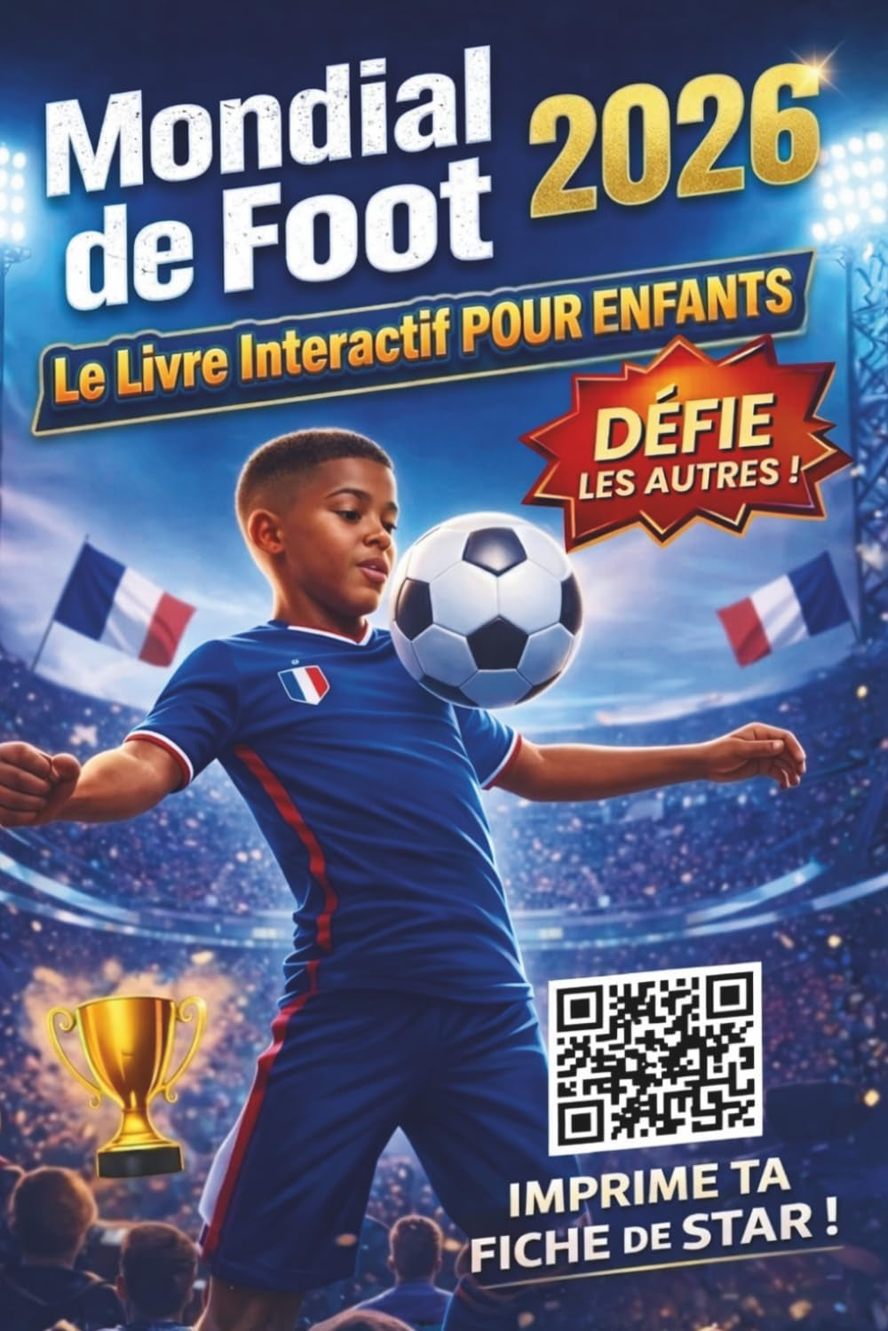 Mondial de Foot 2026 – Le Livre Interactif pour Enfants: Prédictions, calendrier des matchs, quiz amusants et faits incroyables pour vivre à fond la Coupe du Monde (French Edition)