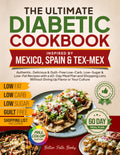 The Ultimate Diabetic Cookbook Inspired by Mexico Spain & Tex-Mex: Authentic, Delicious & Guilt-Free Low-Carb, Low-Sugar, & Low-Fat Recipes, 60-Day ... Up Culture (The Better Path Diabetic Series)