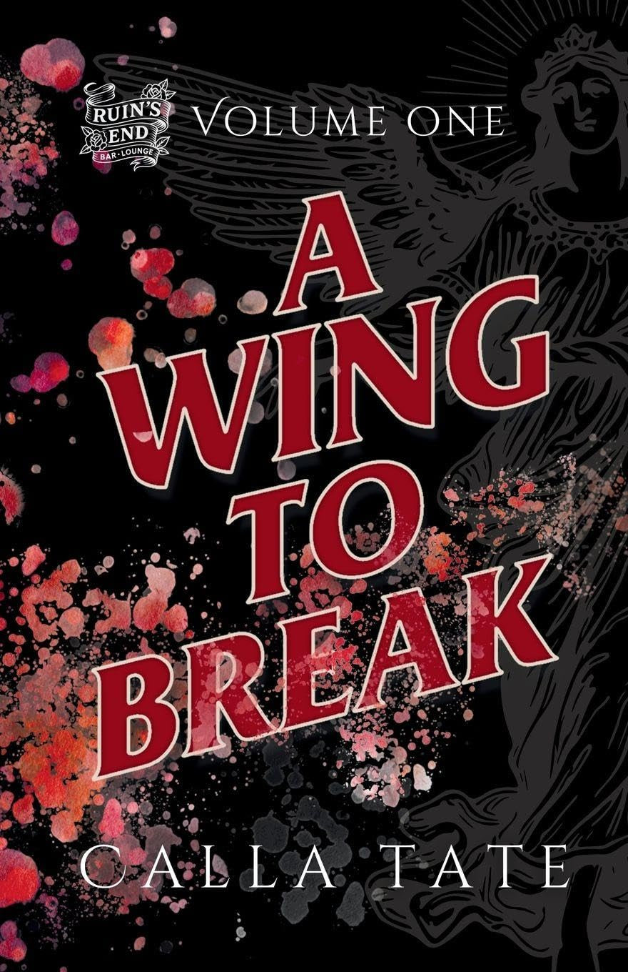 A Wing To Break: Ruin's End Volume One