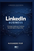 LinkedIn Business: A Estratégia Completa para Transformar Autoridade Digital em Negócios Reais (Portuguese Edition)