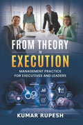 From Theory to Execution: Management Practice for Executives and Leaders