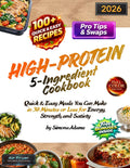 High-Protein 5-Ingredient Cookbook: Quick & Easy Meals You Can Make in 30 Minutes or Less for Energy, Strength, and Satiety