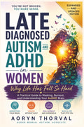 Late Diagnosed Autism and ADHD in Women: Why Life Has Felt So Hard: A Practical Guide to Masking, Burnout, and Understanding Your AuDHD Brain (Life Lessons with Aoryn Thorval)