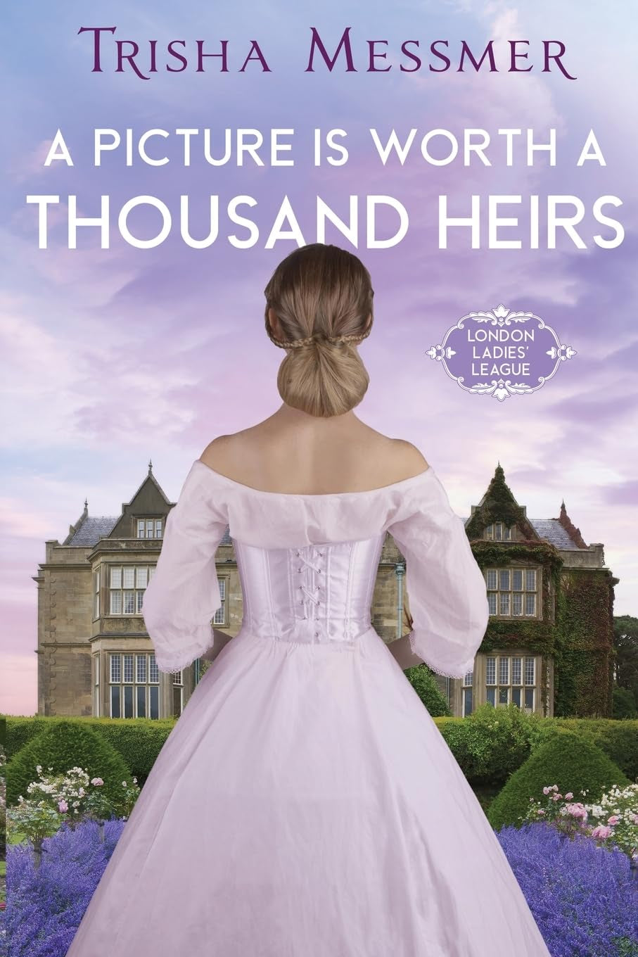 A Picture Is Worth A Thousand Heirs: A Regency Era Romance (London Ladies' League)